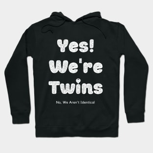 Yes We Are Twins No We Are Not Identical-white Hoodie